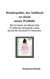 Homöopathie, der Schlüssel zu einem neuen Weltbild. - Was für Newton der fallende Apfel, für Galilei die schwingende Lampe, das war die Chinarinde für Hahnemann.