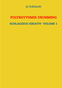 Polyrhythmik Drumming - Schlagzeug kreativ Volume 1