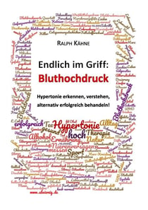 Endlich im Griff: Bluthochdruck - Hypertonie erkennen, verstehen und alternativ erfolgreich behandeln