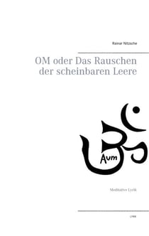 OM oder Das Rauschen der scheinbaren Leere - Meditative Lyrik