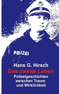 Das zweite Leben - Polizeigeschichten zwischen Traum und Wirklichkeit