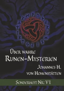 Über wahre Runen-Mysterien: VI - Sonderheft Nr.: VI