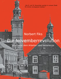 Die Novemberrevolution - Leer unter dem Arbeiter- und Soldatenrat