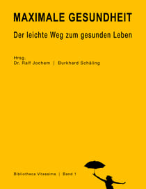 Maximale Gesundheit - Der leichte Weg zum gesunden Leben