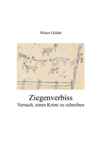 Ziegenverbiss - Versuch, einen Krimi zu schreiben