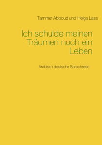 Ich schulde meinen Träumen noch ein Leben - Arabisch deutsche Sprachreise