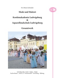 Malerei und Mode - Kostümakademie Ludwigsburg & Aquarellmalschule Ludwigsburg. Gesamtwerk. Ein Leben in Bildern.