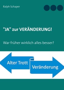 "JA" zur VERÄNDERUNG! - War früher wirklich alles besser?