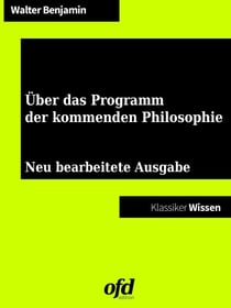 Über das Programm der kommenden Philosophie - Neu bearbeitete Ausgabe (Klassiker der ofd edition)