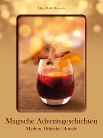 Magische Adventsgeschichten - Mythen, Bräuche und Rituale