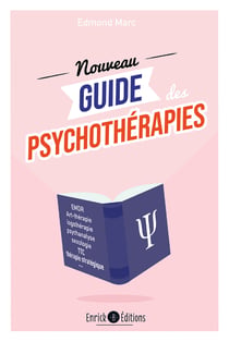 Le nouveau guide des psychothérapies - Démarches, techniques, fondateurs
