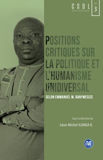 Positions critiques sur la politique et l'humanisme unidiversal - Selon Emmanuel M. Banywesize