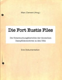 Die Fort Eustis Files - Die Untersuchungsberichte der deutschen Dampflokomotiven in den USA