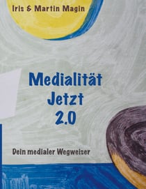 Medialität Jetzt 2.0 - Dein medialer Wegweiser