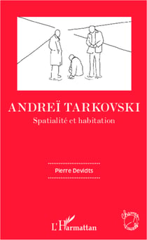 Andreï Tarkovski - Spatialité et habitation