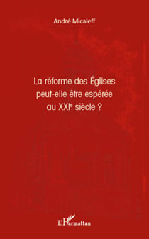 La réforme des Eglises peut-elle être espérée au XXIe siècle ?