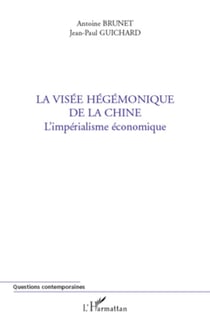 La visée hégémonique de la Chine - L'impérialisme économique
