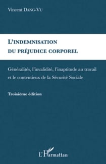 L'indemnisation du préjudice corporel - Généralités, l'invalidité, l'inaptitude au travail et le contentieux de la Sécurité Sociale