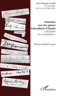 Entretiens avec des auteurs francophones d'Egypte - Et fragments de correspondances