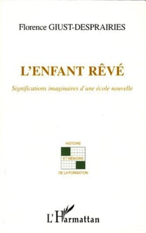 L'enfant rêvé - Significations imaginaires d'une école nouvelle
