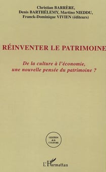 Réinventer le patrimoine - De la culture à l'économie, une nouvelle pensée du patrimoine?