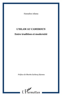 L'islam au Cameroun - Entre tradition et modernité