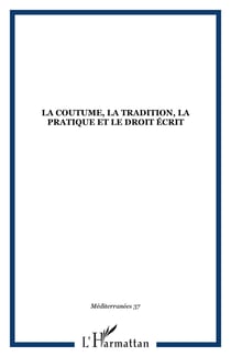 La coutume, la tradition, la pratique et le droit écrit