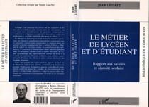 Le métier de lycéen et d'étudiant - Rapport aux savoirs et réussite scolaire