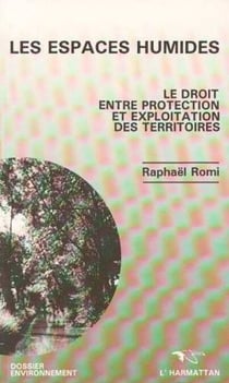 Les espaces humides - Le droit entre protection et exploitation des territoires