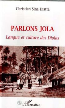 PARLONS JOLA - Langue et culture des Diolas (Sénégal)