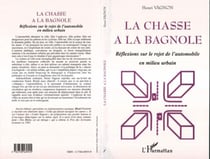 LA CHASSE A LA BAGNOLE - Réflexions sur le rejet de l'automobile en milieu urbain