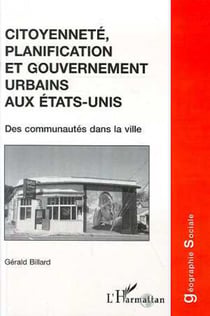 CITOYENNETE, PLANIFICATION ET GOUVERNEMENT URBAINS AUX ETATS-UNIS - Des communautés dans la ville