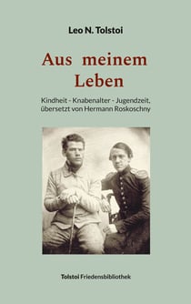 Aus meinem Leben - Kindheit - Knabenalter - Jugendzeit, übersetzt von Hermann Roskoschny