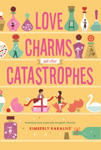 Love Charms and Other Catastrophes - A Swoon Novel