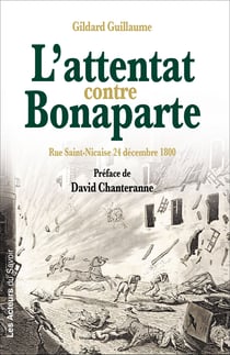 L'attentat contre Bonaparte - Rue Saint-Nicaise 24 décembre 1800