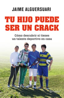 Tu hijo puede ser un crack - Cómo descubrir si tienes un talento deportivo en casa
