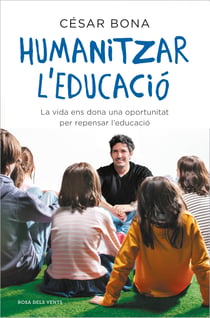 Humanitzar l'educació - La vida ens dona una oportunitat per repensar l'educació