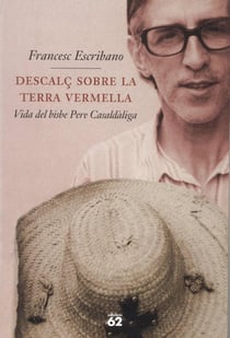 Descalç sobre la terra vermella. - Vida del bisbe Pere Casaldàliga