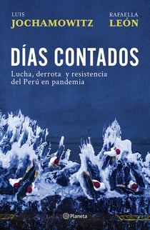 Días contados - Lucha, derrota y resistencia contra la pandemia en el Perú (enero - julio 2020)