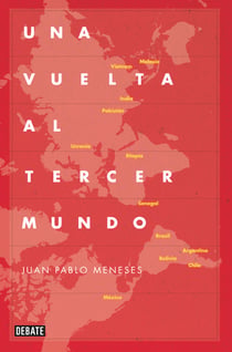 Una vuelta al tercer mundo - La ruta salvaje de la globalización