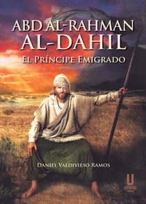 Abd al-Rahman al-Dahil - El príncipe emigrado