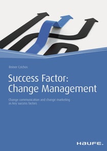 Success Factor: Change Management - Change communication and change marketing as key success factors