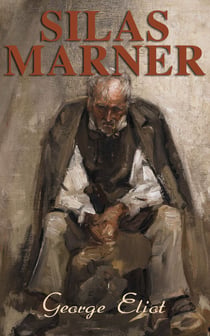 Silas Marner - The Weaver of Raveloe (Victorian Novel)
