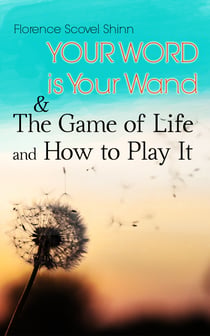 Your Word is Your Wand & The Game of Life and How to Play It - Love One Another: Advices for Verbal or Physical Affirmation
