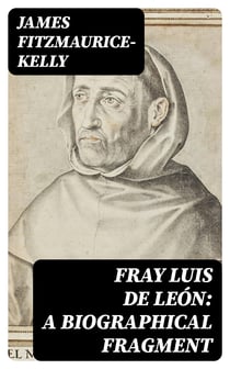 Fray Luis de León: A Biographical Fragment
