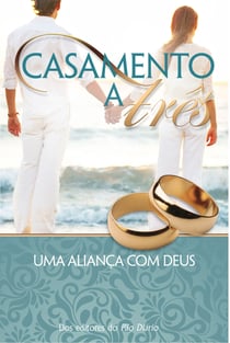 Casamento a Três - Uma Aliança Com Deus
