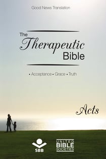 The Therapeutic Bible – Acts - Acceptance • Grace • Truth