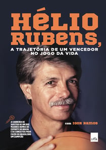 Hélio Rubens - A trajetória de um vencedor no jogo da vida