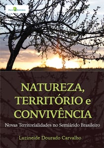 Natureza, território e convivência - Novas territórialidades no semiárido brasileiro