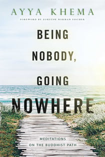 Being Nobody, Going Nowhere - Meditations on the Buddhist Path